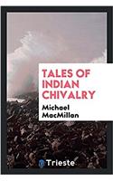 TALES OF INDIAN CHIVALRY