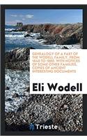 Genealogy of a Part of the Wodell Family, from 1640 to 1880: With Notices of Some Other Families, Copies of Ancient Interesting Documents