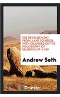 THE DEVELOPMENT FROM KANT TO HEGEL. WITH