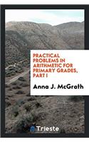 Practical Problems in Arithmetic for Primary Grades, Part I