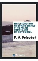 Select Songs for the Singing Service in the Prayer Meeting and Sunday School