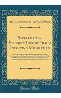 Supplemental Security Income Fraud Involving Middlemen: Hearing Before the Subcommittee on Oversight and the Subcommittee on Human Resources of the Committee on Ways and Means, House of Representatives, One Hundred Third Congress, Second Session; F