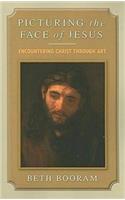 Picturing the Face of Jesus: Encountering Christ Through Art