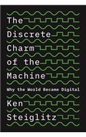 The Discrete Charm of the Machine: Why the World Became Digital