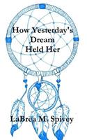 How Yesterday's Dream Held Her