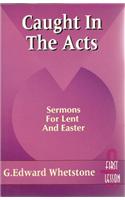 Caught in Acts: Sermons L & E: (English)
