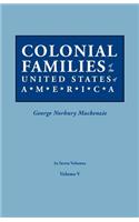 Colonial Families of the United States of America. in Seven Volumes. Volume V