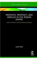 Prophets, Prophecy, and Oracles in the Roman Empire