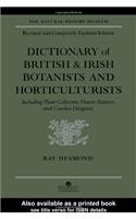 Dictionary Of British And Irish Botantists And Horticulturalists Including plant collectors, flower painters and garden designers