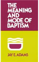 Meaning and Mode of Baptism