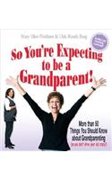 So You're Expecting to Be a Grandparent