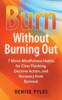 Burn Without Burning Out