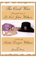 Civil War through the Eyes of Lt Col John Withers and His Wife, Anita Dwyer Withers