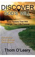 Discover God's Will--Five Factors That Will Change Your Life Forever