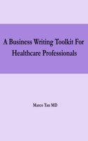 Business Writing Toolkit For Healthcare Professionals