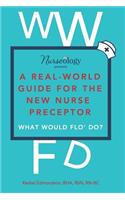 A Real-World Guide for the New Nurse Preceptor