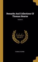 Remarks And Collections Of Thomas Hearne; Volume 5