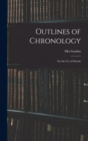 Outlines of Chronology; for the Use of Schools