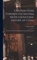 Contributions Towards the Materia Medica & Natural History of China