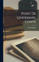 Point De Lendemain, Conte