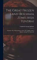 Great Frozen Land (bolshaia Zemelskija Tundra)