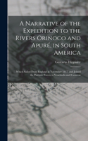 A Narrative of the Expedition to the Rivers Orinoco and Apuré, in South America; Which Sailed From England in November 1817, and Joined the Patriotic Forces in Venezuela and Caraccas