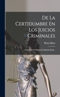 De La Certidumbre En Los Juicios Criminales