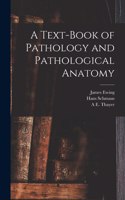 Text-Book of Pathology and Pathological Anatomy