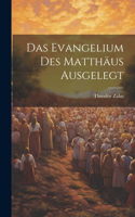 Evangelium des Matthäus Ausgelegt