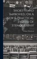 Short-hand Improved, Or A New & Practical System Of Stenography