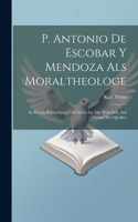 P. Antonio De Escobar Y Mendoza Als Moraltheologe