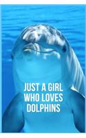Just A Girl Who Loves Dolphins