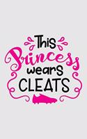 This princess wears cleats: Soccer Composition Book, Wide Ruled, 100 pages (6x9'') Lined School Notebook Journal Gift for Girls and Boys Soccer Player and Student