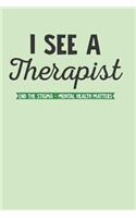 I See a Therapist: Gag Blank Lined Notebook for Mental Health Awareness - 6x9 Inch - 120 Pages