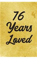 76 Years Loved Notebook - Guest Book for 76 Year Old Women - 76th Birthday Gift for Women - 76 Years Old Birthday Gift
