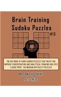 Brain Training Sudoku Puzzles #13: The Big Book Of Hard Sudoku Puzzles That Helps You Improve Concentration And Analytical Thinking Abilities (Large Print, 100 Medium Difficulty Puzzl