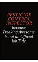 Pesticide Control Inspector Because Freaking Awesome Is Not An Official Job Title