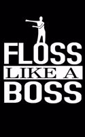 Floss Like a Boss