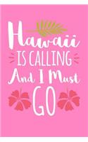 Hawaii Is Calling and I Must Go: A Small Lined Hawaii Vacation Notebook