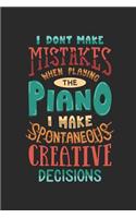 I Don't Make Mistakes When Playing the Piano I Make Spontaneous Creative Decisions