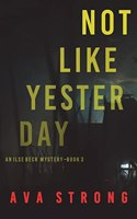 Not Like Yesterday (An Ilse Beck FBI Suspense Thriller-Book 3)