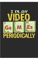 I Play Video Games Periodically All Day Everyday: Ich Spiele Videospiele. Notizbuch / Tagebuch / Heft mit Punkteraster Seiten. Notizheft mit Dot Grid, Journal, Planer für Termine oder To-Do-Liste.