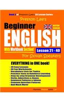 Preston Lee's Beginner English With Workbook Section Lesson 21 - 40 For Slovak Speakers (British Version): (Preston Lee's English for Slovak Speakers (British Version))