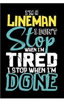 I'm A Lineman I Don't Stop When I'm Tired I Stop When I'm Done!