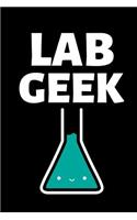 Lab Geek: Journal / notebook / Diary to write in - Funny Laboratory Notebook Gift for Graduate, Student PHD, Doctorate, Technician, Scientist