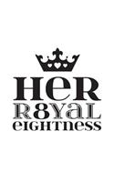 Her Royal Eightness