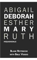 Abigail Deborah Esther Mary Ruth #Squadgoals Blank Notebook with Bible Verses: 6x9 Blank Christian Composition Notebook or Devotional Journal - Bible Journal or Prayer Book for Men and Women