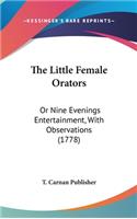 The Little Female Orators: Or Nine Evenings Entertainment, with Observations (1778)