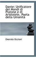 Dante: Unificatore Dei Mondi Di Platone E Di Aristotele, Poeta Della Umanita(English)