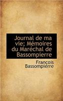 Journal de Ma Vie; Memoires Du Marechal de Bassompierre